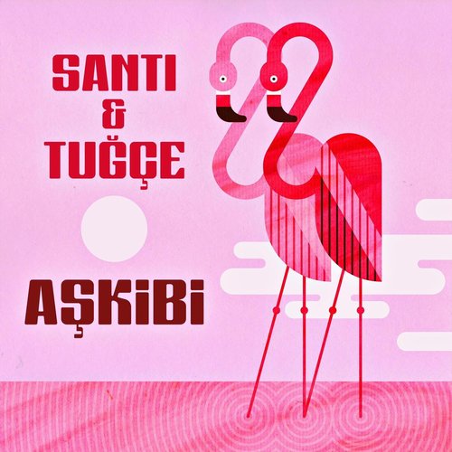 Santi & Tuğçe - Aşkibi [197629926894]